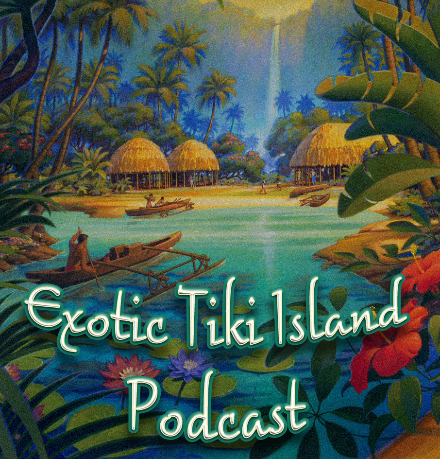 Exotic Tiki Island Podcast with Tiki Brian