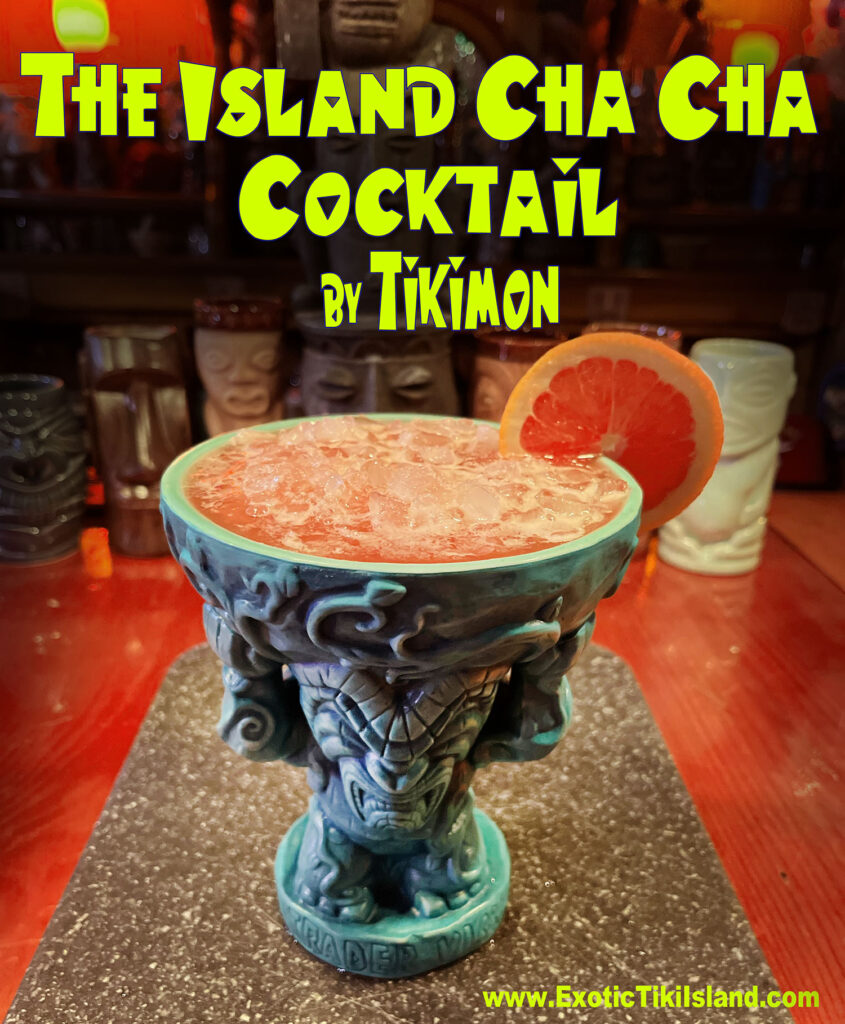The Island Cha Cha Cocktail By Tikimon The Island Cha Cha Cocktail By Tikimon