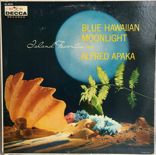 Alfred Apaka – Blue Hawaiian Moonlight Island Favorites