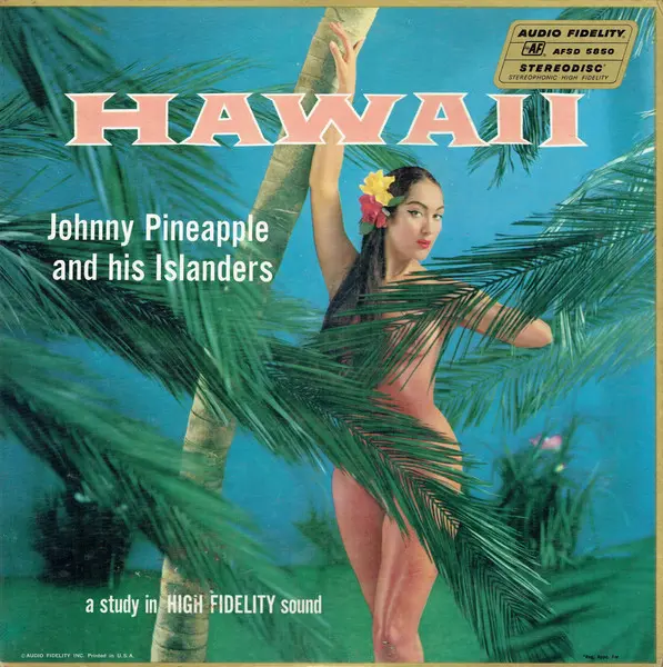 Johnny Pineapple And His Islanders – Hawaii - Exotic Tiki Island