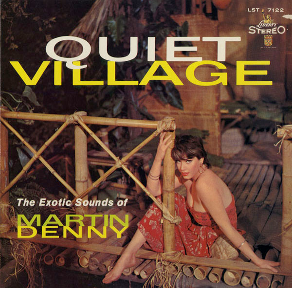 Martin Denny – Quiet Village – The Exotic Sounds Of Martin Denny