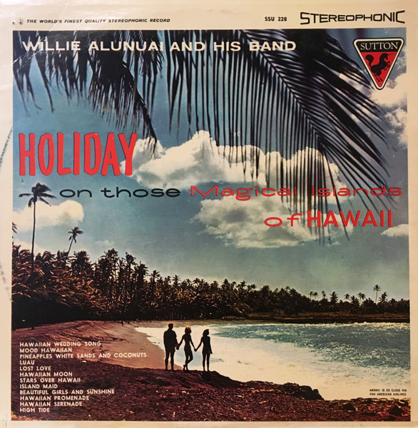 Willie Alunuai And His Band – Holiday on those Magical Islands of Hawaii