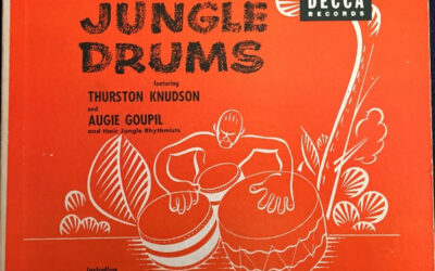 Thurston Knudson, Augie Goupil And Their Jungle Rhythmists – Jungle Drums