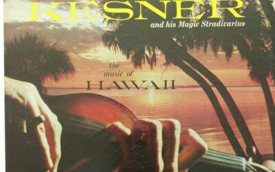 Dick Kesner And His Magic Stradivarius – The Music Of Hawaii