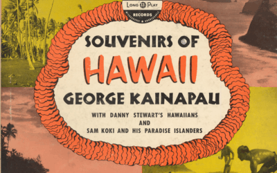 George Kainapau With Danny Stewart’s Hawaiians And Sam Koki And His Paradise Islanders – Souvenirs Of Hawaii