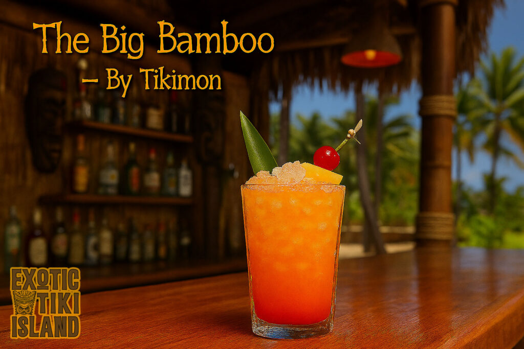 The Big Bamboo Cocktail - By Tikimon - Exotic Tiki Island The Big Bamboo Cocktail - By Tikimon - Exotic Tiki Island