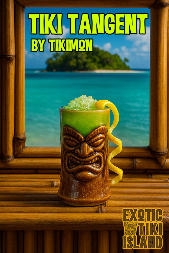 The Tiki Tangent Cocktail - By Tikimon - Exotic Tiki Island