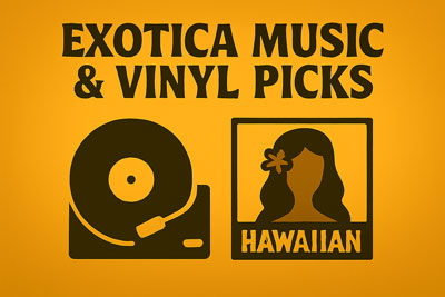 Exotica Music & Vinyl Picks