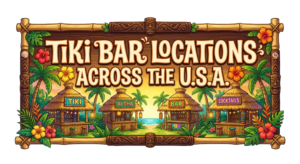 Tiki Bar Locations across the U.S.A