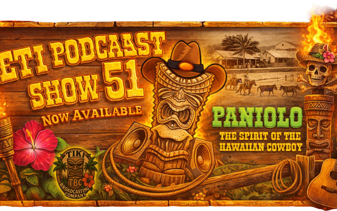 Exotic Tiki Island Podcast with Tiki Brian – Show 51