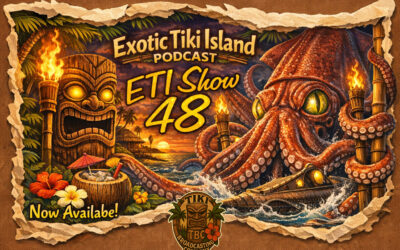 Exotic Tiki Island Podcast with Tiki Brian – Show 48