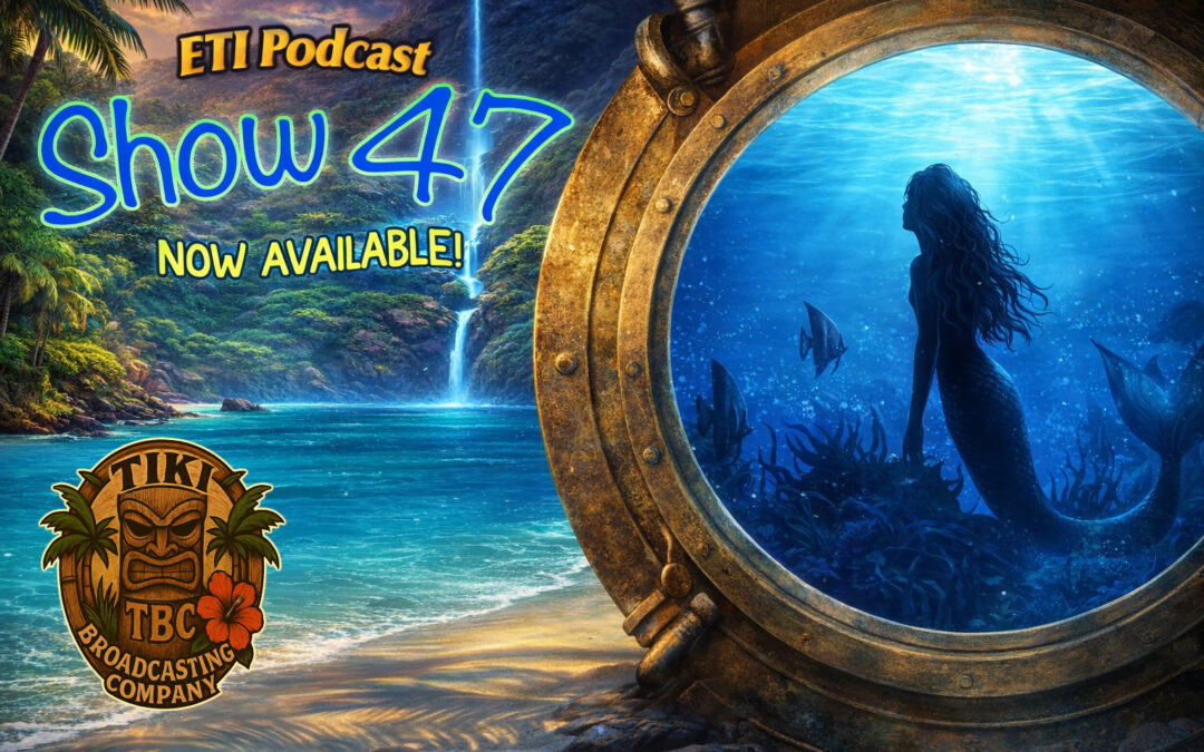 Exotic Tiki Island Podcast with Tiki Brian – Show 47