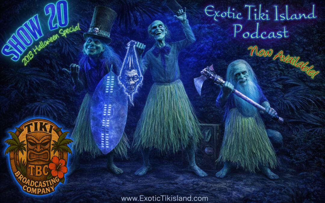Exotic Tiki Island Podcast with Tiki Brian – Show 20