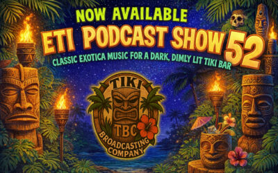 Exotic Tiki Island Podcast with Tiki Brian – Show 52