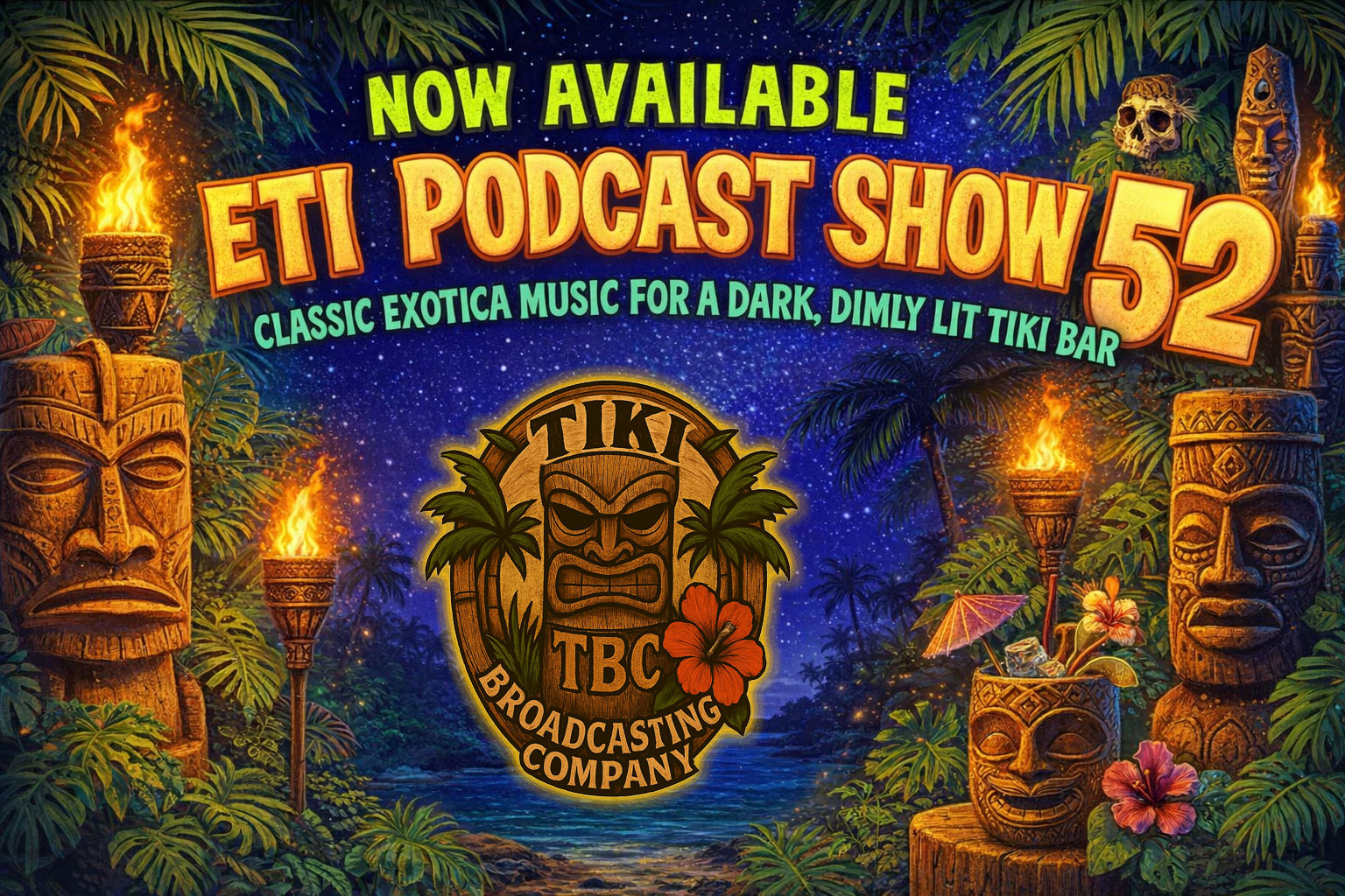 The Exotic Tiki Island Podcast - Episode 52 - A TBC original
