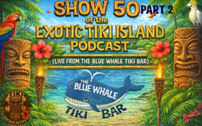 Exotic Tiki Island Podcast with Tiki Brian – Show 50 (Part II)