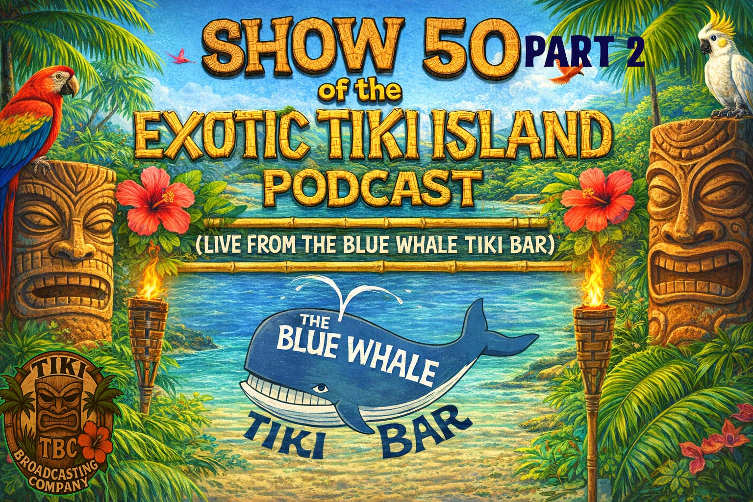 Exotic Tiki Island Podcast - Episode 50 (Part 2)