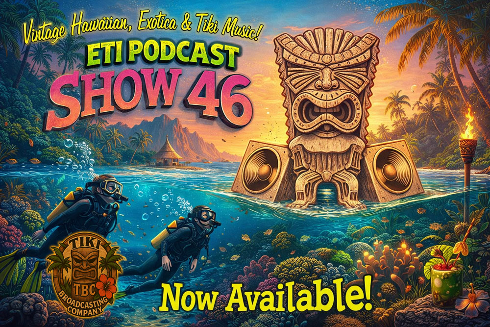 Exotic Tiki Island Podcast with Tiki Brian – Show 46