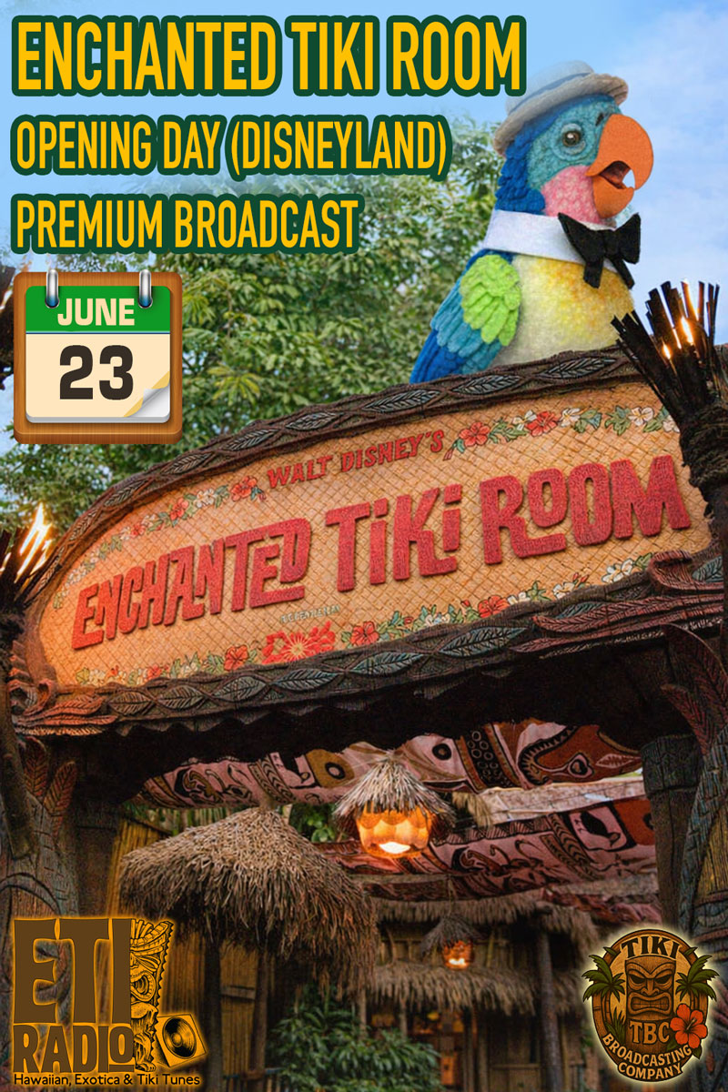 Enchanted Tiki Room Opening Day (Disneyland) Premium ETI RADIO Broadcast Enchanted Tiki Room Opening Day (Disneyland) Premium ETI RADIO Broadcast