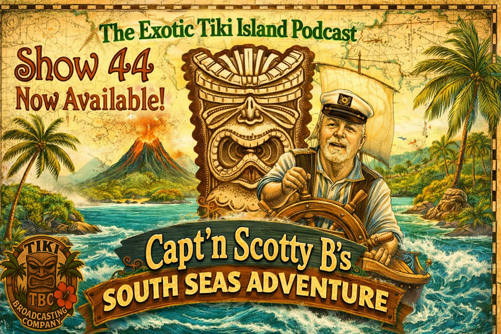Exotic Tiki Island Podcast Show 44 - A TBC Original Exotic Tiki Island Podcast Show 44 - A TBC Original