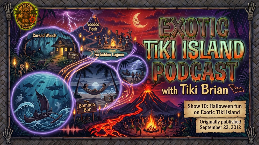The Exotic Tiki Island Podcast Show 10 - A TBC Original