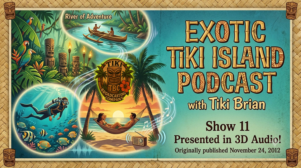 The Exotic Tiki Island Podcast Show 11 - A TBC Original