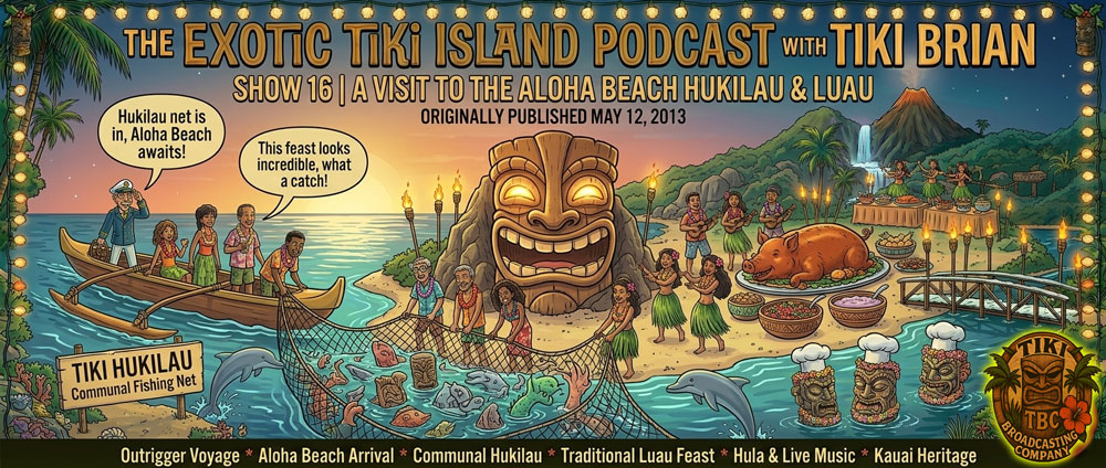 The Exotic Tiki Island Podcast Show 16 - A TBC Original