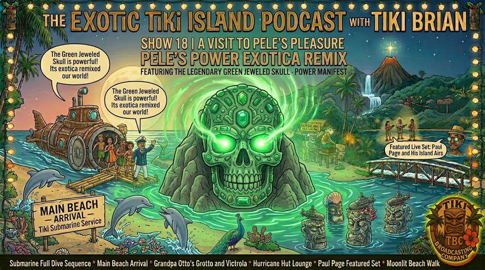 The Exotic Tiki Island Podcast Show 18 - A TBC Original