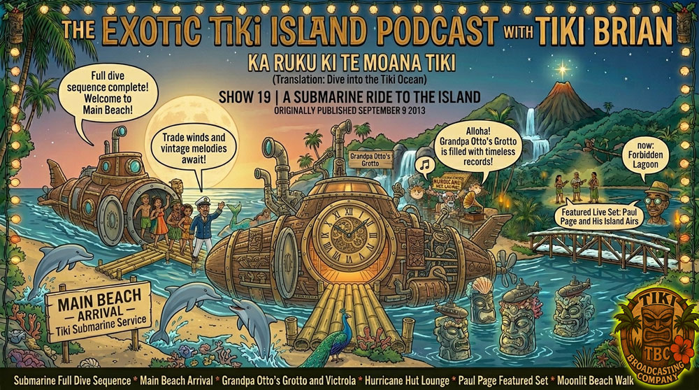 The Exotic Tiki Island Podcast Show 19 - A TBC Original
