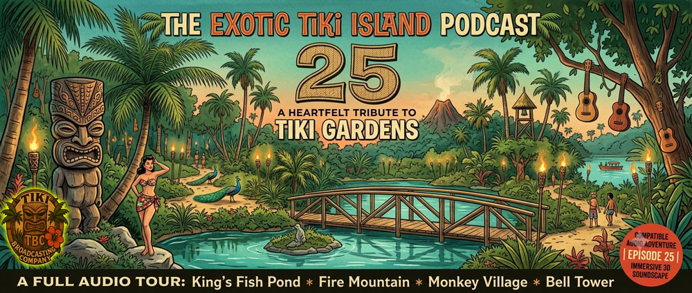 The Exotic Tiki Island Podcast Show 25 - A TBC Original
