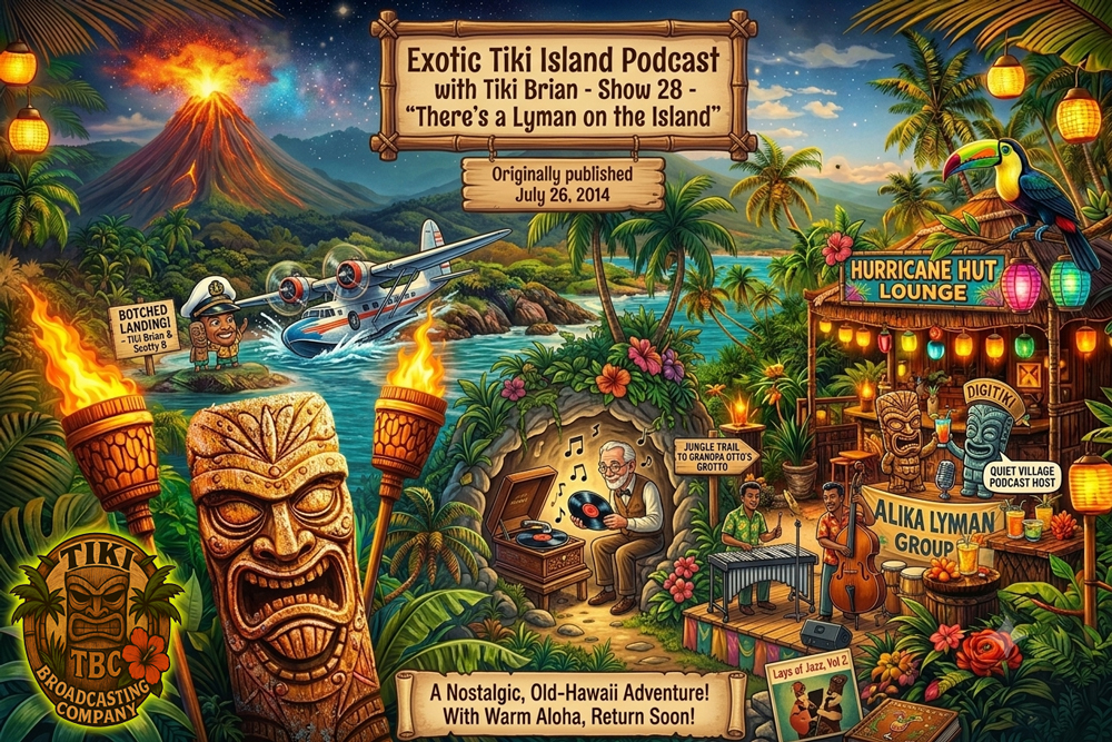 The Exotic Tiki Island Podcast Show 28 - A TBC Original