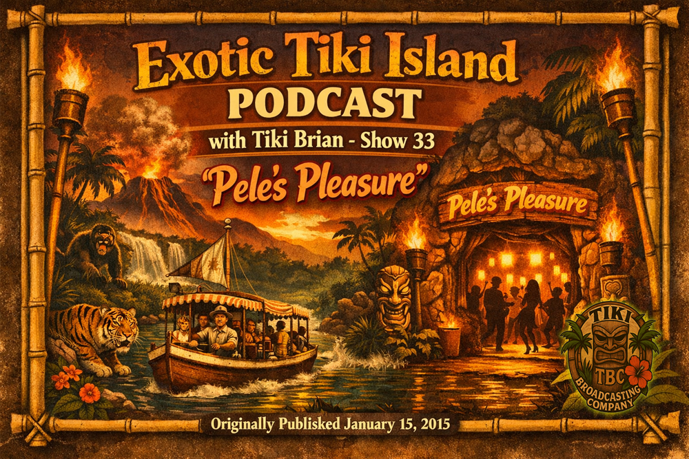 The Exotic Tiki Island Podcast Show 33 - A TBC Original