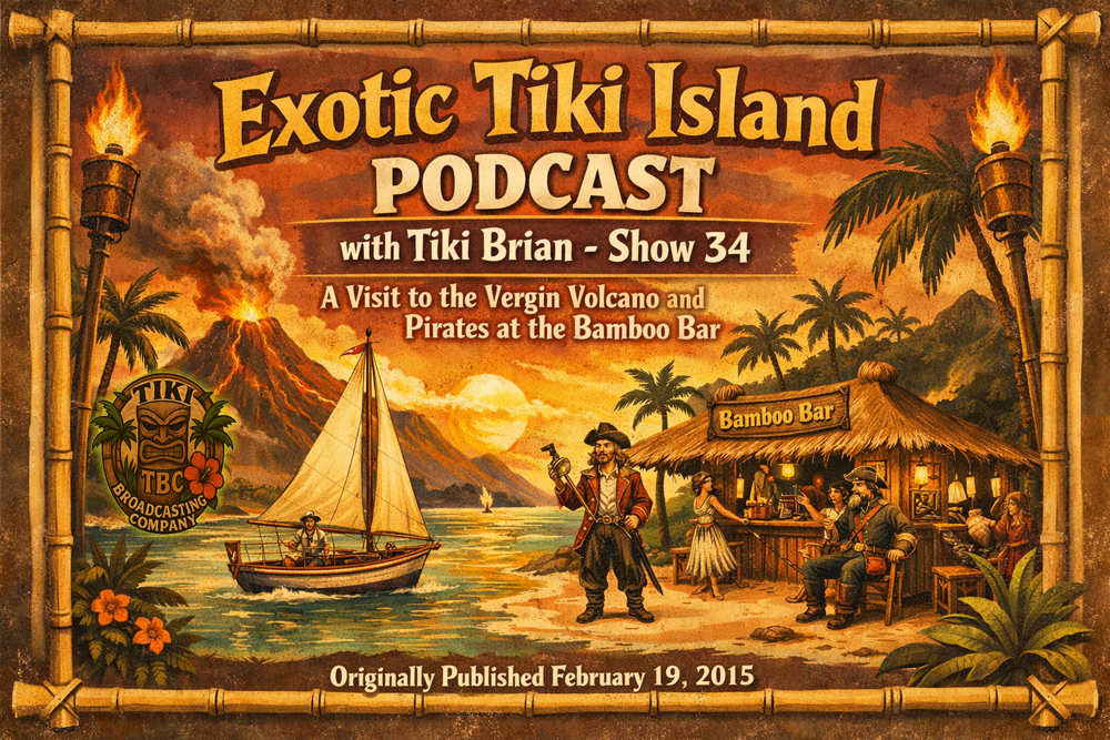The Exotic Tiki Island Podcast Show 34 - A TBC Original