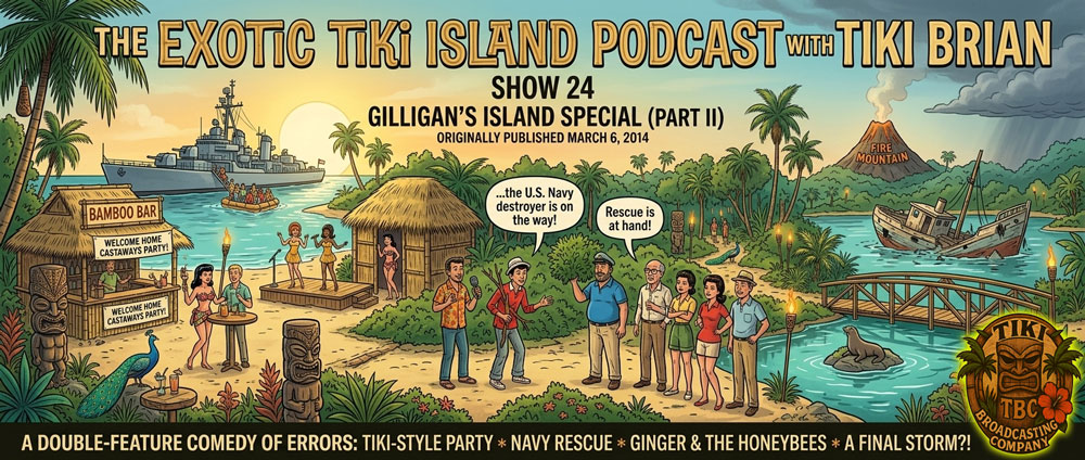 The Exotic Tiki Island Podcast Show 24 - A TBC Original