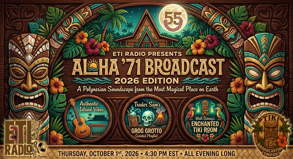 ETI RADIO Presents the Aloha ’71 Broadcast: 2026 Edition – A Polynesian Soundscape from the Most Magical Place on Earth ETI RADIO Presents the Aloha ’71 Broadcast: 2026 Edition – A Polynesian Soundscape from the Most Magical Place on Earth